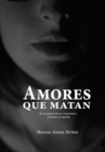 Image for Amores Que Matan: El Flagelo De La Violencia Contra La Mujer