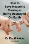 Image for How to Save Heavenly Marriages Being Destroyed on Earth