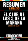 Image for Resumen Y Analisis: El Club De Las 5 De La Manana (The 5 Am Club) - Basado En El Libro Escrito Por Robin Sharma