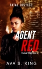 Image for Agent Red: Fatal Justice (Teagan Stone Book 4)