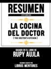 Image for Resumen Extendido: La Cocina Del Doctor (The Doctor&#39;s Kitchen) - Basado En El Libro De Rupy Aujla