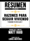 Image for Resumen Extendido: Razones Para Seguir Viviendo (Reasons To Stay Alive) - Basado En El Libro De Matt Haig