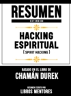 Image for Resumen Extendido: Hacking Espiritual (Spirit Hacking) - Basado En El Libro De Chaman Durek