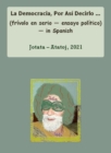 Image for La Democracia, Por Asi Decirlo ... (Frivolo En Serio - Ensayo Politico) - In Spanish