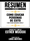 Image for Resumen Extendido: Como Educar Personas De Exito (How To Raise Successful People) - Basado En El Libro De Esther Wojcicki