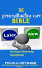 Image for Procrastination Cure Bible: The Science of Overcoming Procrastination