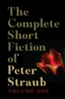 Image for Complete Short Fiction of Peter Straub, Volume One