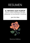 Image for RESUMEN: El Metodo Lean Startup: Como Crear Empresas De Exito Utilizando La Innovacion Continua Por Eric Ries