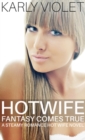 Image for Hotwife Fantasy Comes True A Steamy Romance Hot Wife Novel