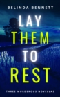 Image for Lay Them To Rest: Three Murderous Novellas