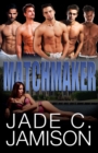 Image for Matchmaker Box Set Books 1-4: The Complete Steamy Contemporary Romance Series