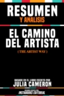 Image for Resumen Y Analisis: El Camino Del Artista (The Artist Way) - Basado En El Libro Escrito Por Julia Cameron