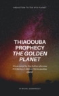 Image for Thiaoouba Prophecy: The Golden Planet. (Abduction to the 9th Planet)