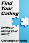 Image for Find Your Calling Without Losing Your Mind