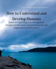 Image for How to Understand and Develop Humans