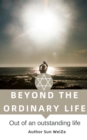 Image for Beyond The Ordinary Life English Version Out Of An Outstanding Life