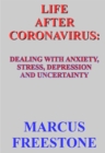 Image for Life After Coronavirus: Dealing With Anxiety, Stress, Depression and Uncertainty
