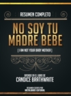 Image for Resumen Completo: No Soy Tu Madre Bebe (I Am Not Your Baby Mother) - Basado En El Libro De Candice Brathwaite