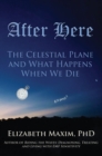 Image for After Here: The Celestial Plane and What Happens When We Die (2nd Edition)