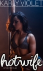 Image for Hotwife In The Strip Club A Wife Watching Hot Wife Turned Stripper Open Relationship Romance Novel
