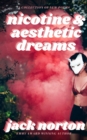 Image for Nicotine And Aesthetic Dreams: A Collection of New Poems