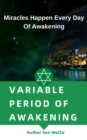 Image for Variable Period Of Awakening Miracles Happen Every Day Of Awakening