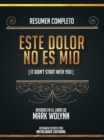 Image for Resumen Completo: Este Dolor No Es Mio (It Didn&#39;t Start With You) - Basado En El Libro De Mark Wolynn