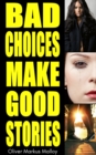 Image for Bad Choices Make Good Stories: The Strange True Story of the First Influencer: The Complete Trilogy