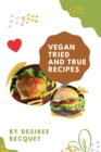 Image for Vegan Tried and True: Delicious Vegan Food for Everyday