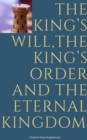 Image for King&#39;s Will, The King&#39;s Order and the Eternal Kingdom