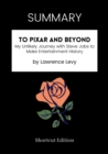 Image for SUMMARY: To Pixar And Beyond: My Unlikely Journey With Steve Jobs To Make Entertainment History By Lawrence Levy