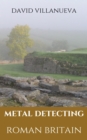 Image for Metal Detecting Roman Britain
