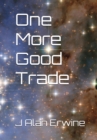 Image for One More Good Trade