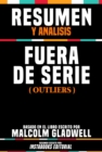 Image for Resumen Y Analisis: Fuera De Serie (Outliers) - Basado En El Libro Escrito Por Malcolm Gladwell