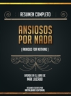 Image for Resumen Completo: Ansiosos Por Nada (Anxious For Nothing) - Basado En El Libro De Max Lucado