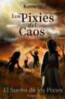 Image for El Sueno de los Pixies (Los Pixies del Caos, Tomo 3)