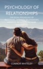 Image for Psychology of Relationships: The Social Psychology of Friendships, Romantic Relationships, Prosocial Behaviour and More Third Edition