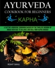 Image for Ayurveda Cookbook For Beginners: Kapha: A Sattvic Ayurvedic Cookbook Backed by the Timeless Wisdom of Indian Heritage to Balance and Heal Your Kapha Dosha!!
