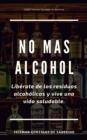 Image for No Mas Alcohol. Liberate De Los Residuos Alcoholicos Y Vive Una Vida Saludable