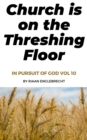 Image for Pursuing God Vol 10: Church Is on the Threshing Floor