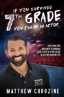 Image for If You Survived 7th Grade, You Can Be an Actor: Applying the Meisner Technique to Get Outta Your Head in Acting and in Life