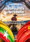 Image for Geopolitica Del Myanmar: Il Grande Gioco Birmano Delle Potenze Indo-Pacifiche