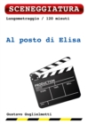 Image for Al Posto Di Elisa: Sceneggiatura