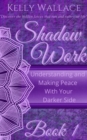 Image for Shadow Work Book 1: Understanding and Making Peace With Your Darker Side