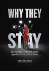 Image for Why They Stay: Sex Scandals, Deals, and Hidden Agendas of Nine Political Wives (First Edition)