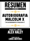 Image for Resumen Extendido: Autobiografia: Malcolm X (The Autobiography Of Malcolm X) - Basado En El Libro De Alex Haley