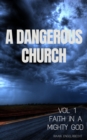 Image for Dangerous Church Vol 1: Faith in a Mighty God