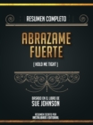 Image for Resumen Completo: Abrazame Fuerte (Hold Me Tight) - Basado En El Libro De Sue Johnson