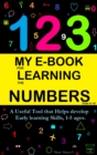 Image for My E-Book For Learning Numbers From 0-10: A Useful Tool That Helps Develop Early Learning Skills, 1-5 Ages