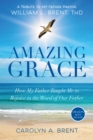 Image for Amazing Grace How My Father Taught Me to Rejoice in the Word of Our Father